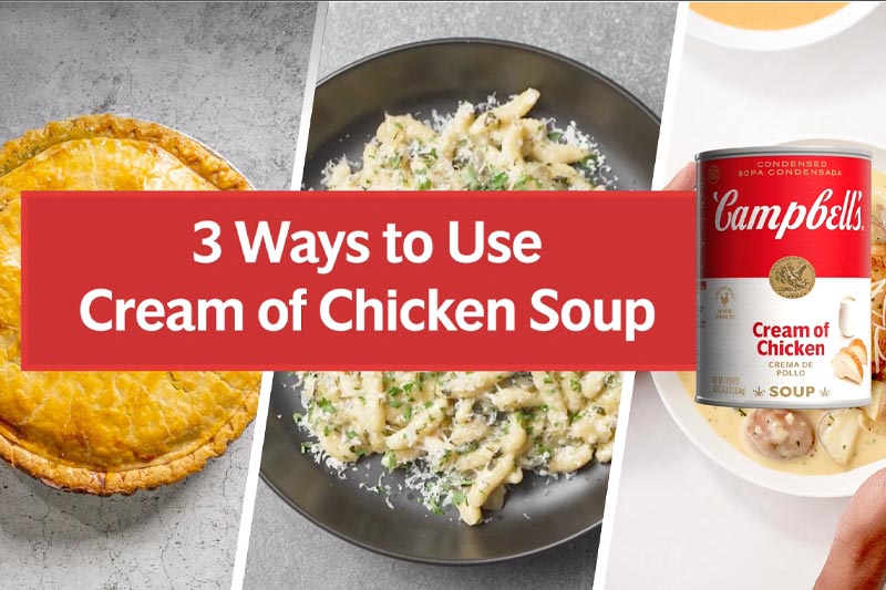 3 Ways to Use Cream of Chicken Soup